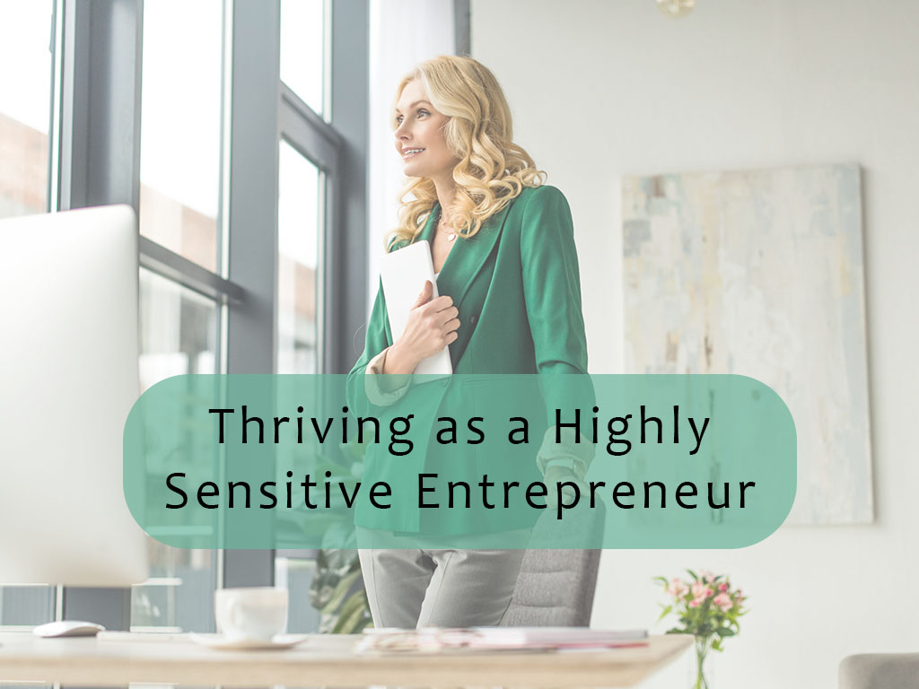 Thriving as a Highly Sensitive Entrepreneur Featured