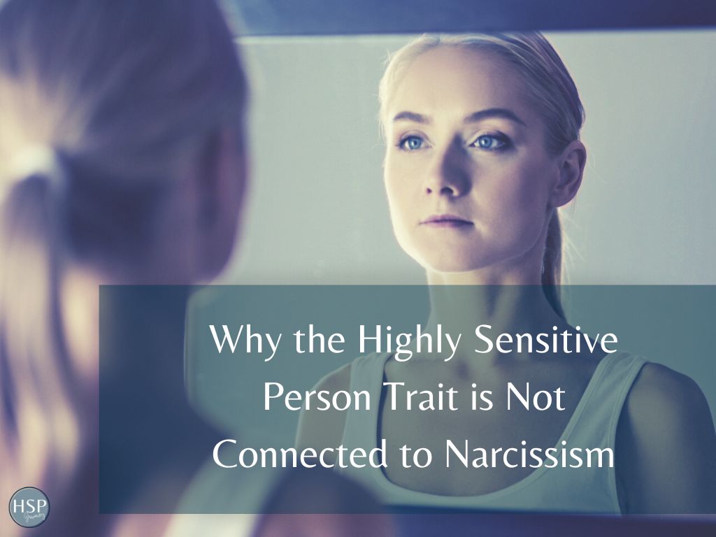 Why the Highly Sensitive Person Trait is Not Connected to Narcissism featured 1024 × 768