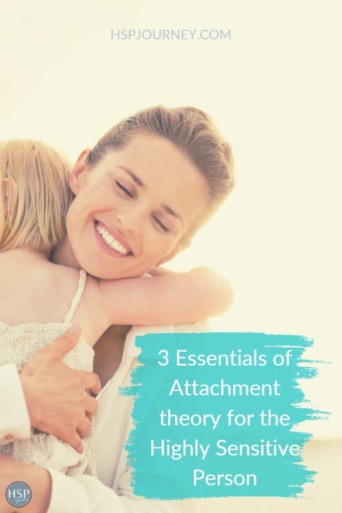 3 Essentials of Attachment Theory for the Highly Sensitive Person