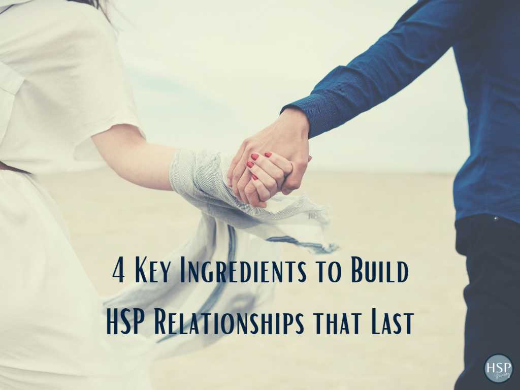 4 Key Ingredients to Build HSP Relationships that Last