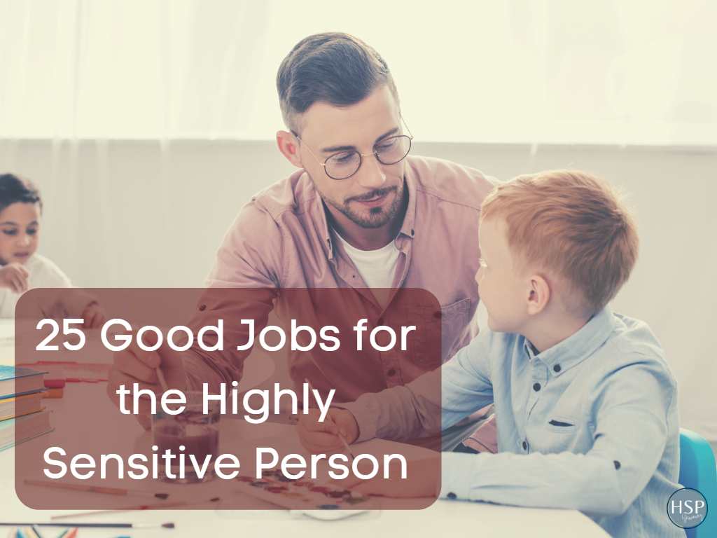 25 Good Jobs For The Highly Sensitive Person - HSPJourney