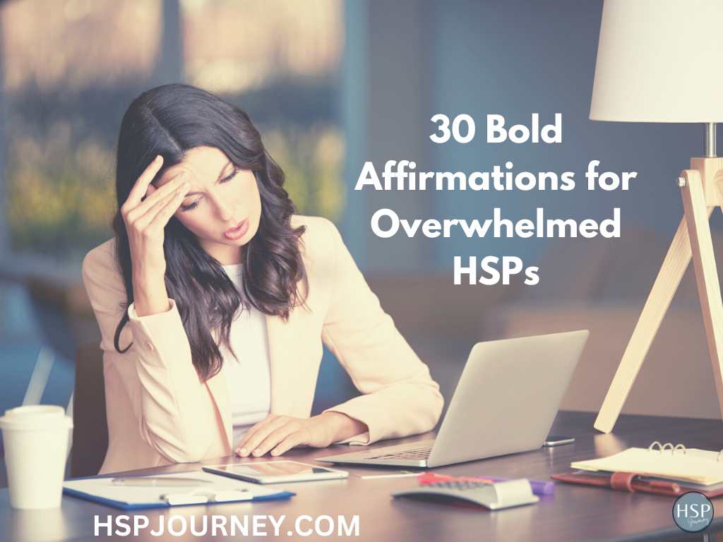 30 Bold Affirmations for Overwhelmed HSPs