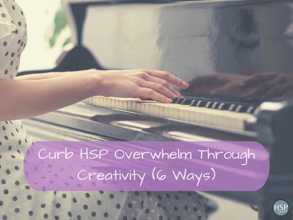 Curb HSP Overwhelm Through Creativity 6 Ways 1024x786 1