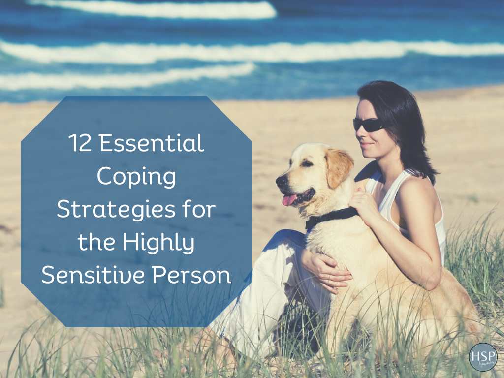 12 Essential Coping Strategies for the Highly Sensitive Person