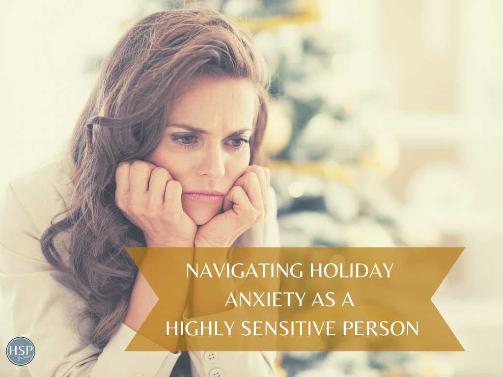 Navigating Holiday Anxiety as a Highly Sensitive Person