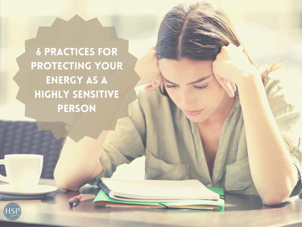 6 Practices for Protecting Your Energy as a Highly Sensitive Person