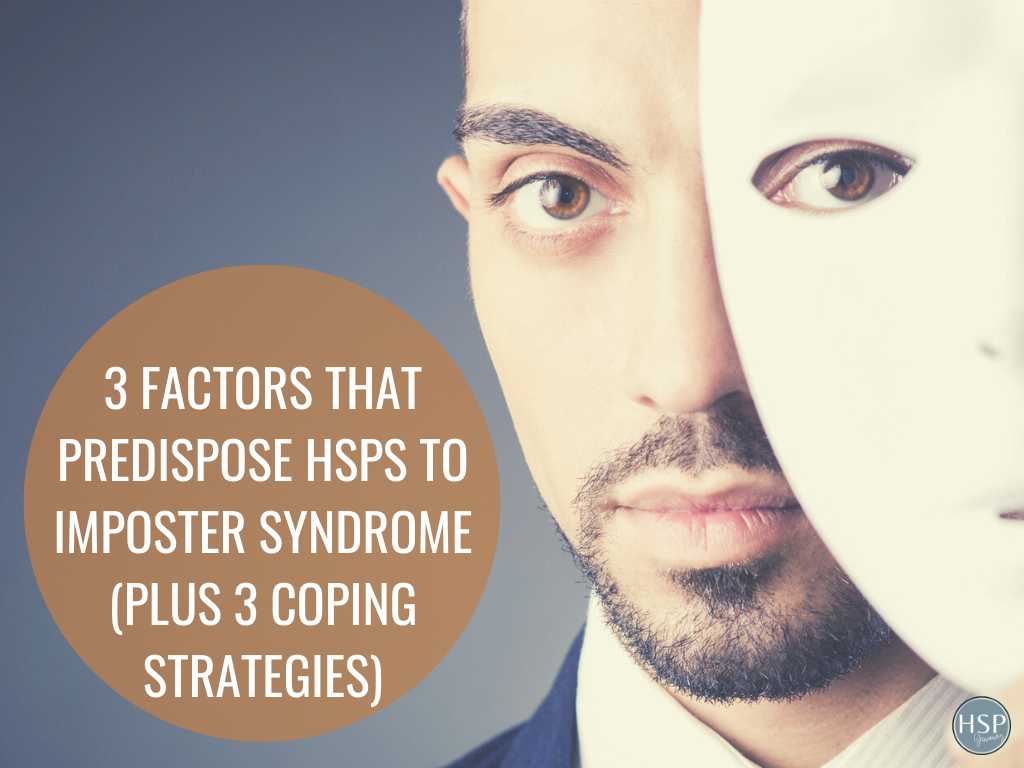 3 Factors That Predispose HSPs to Imposter Syndrome (Plus 3 Coping Strategies)