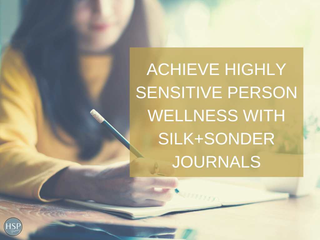 Achieve Highly Sensitive Person Wellness with Silk+Sonder Journals