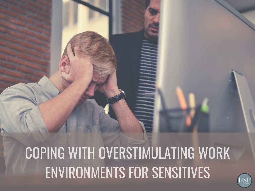 Coping With Overstimulating Work Environments for Sensitives