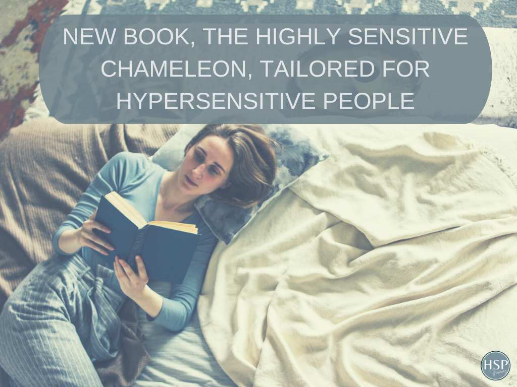 New Book, The Highly Sensitive Chameleon, Tailored for Hypersensitive People