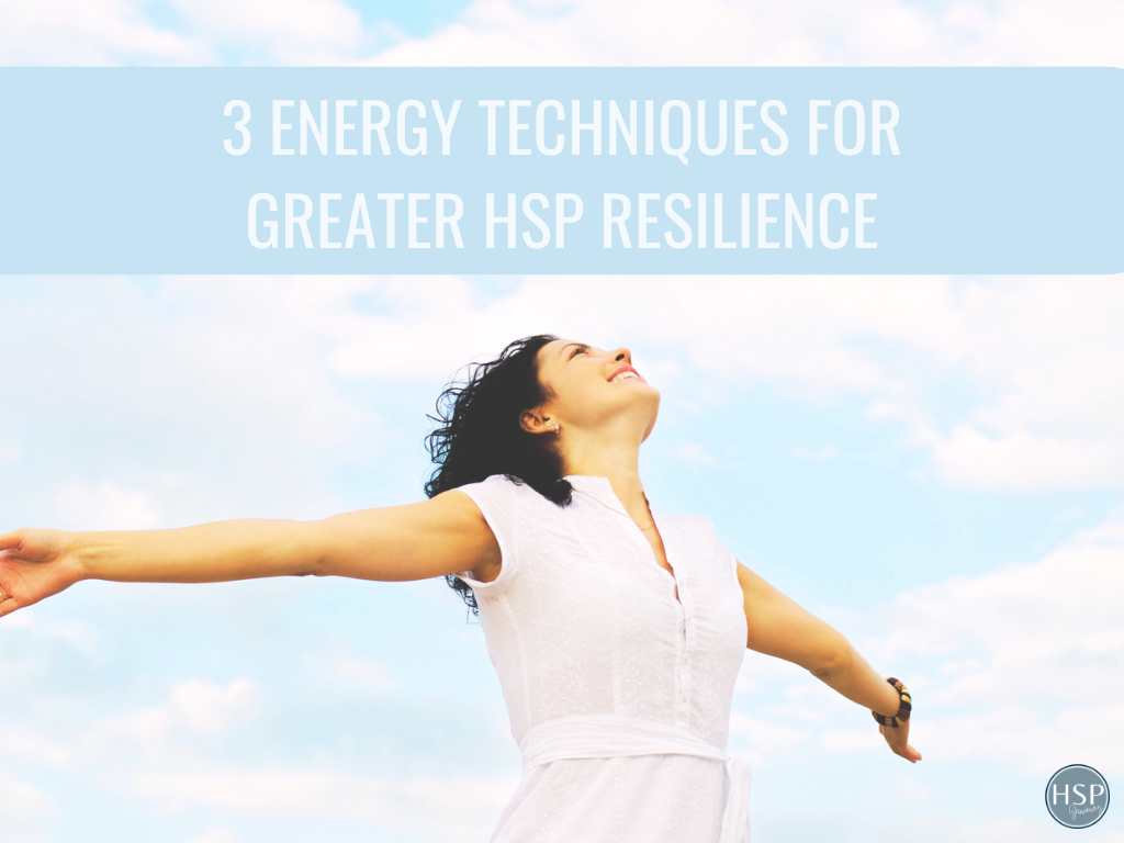 3 Energy Techniques for Greater HSP Resilience