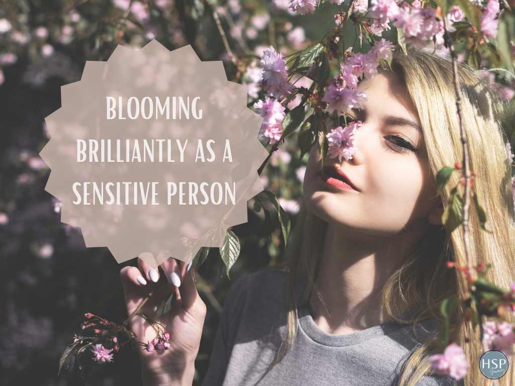 Blooming Brilliantly as a Sensitive Person