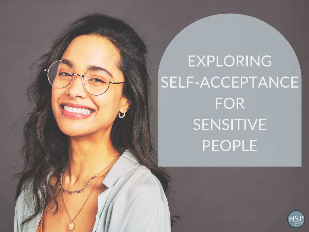 Exploring Self-Acceptance for Sensitive People