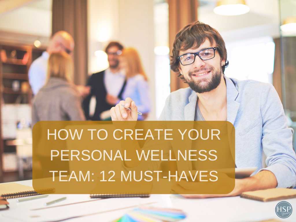 How to Create Your Personal Wellness Team: 12 Must-Haves