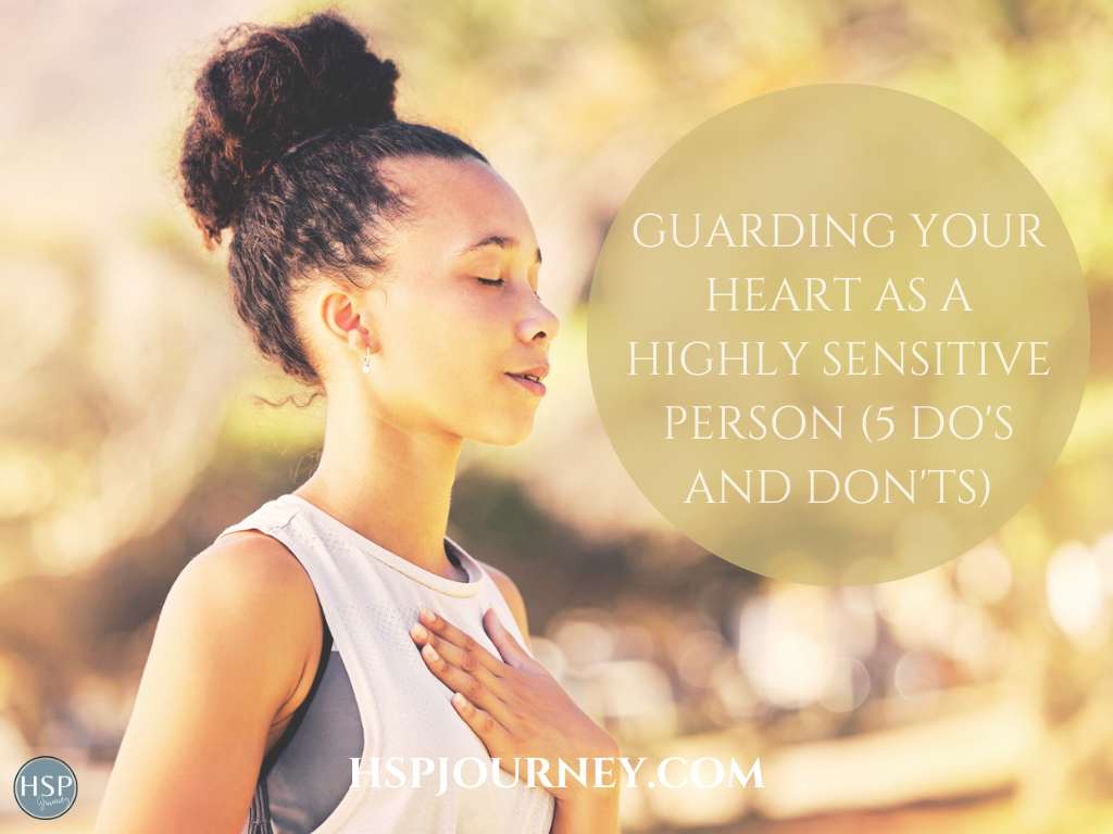 guarding your heart as a highly sensitive person