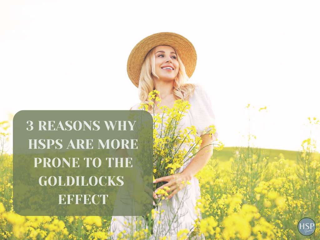 3 Reasons Why HSPs are More Prone to the Goldilocks Effect