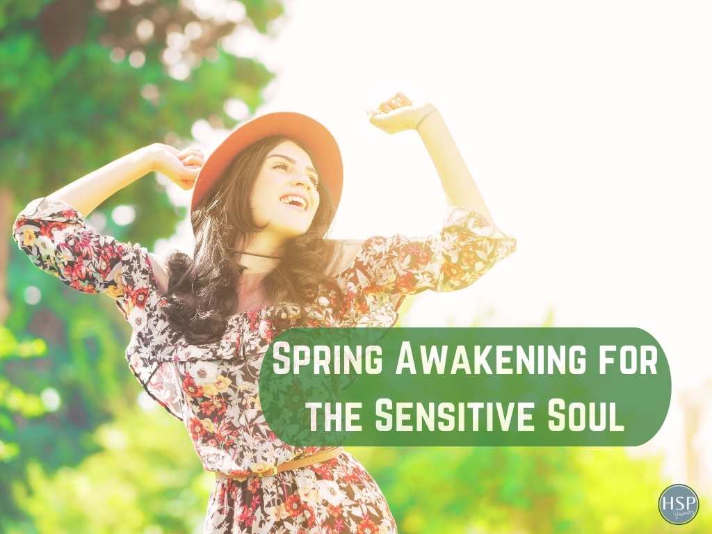 Spring Awakening for the Sensitive Soul