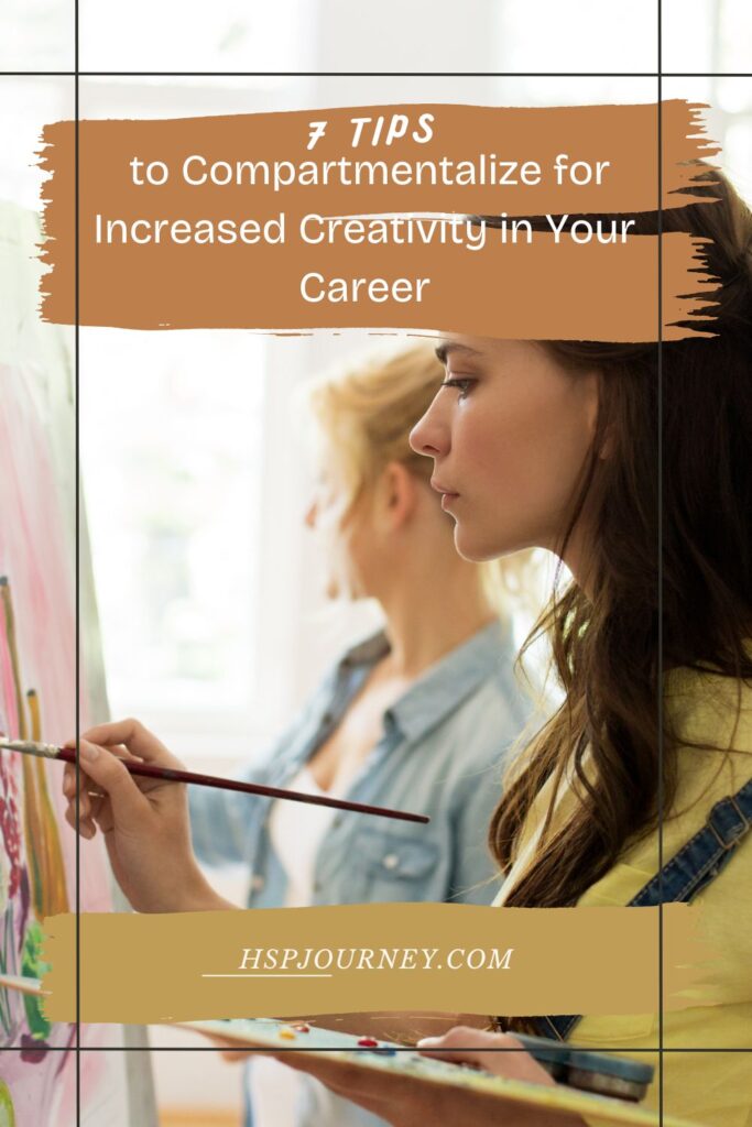 7 Tips to Compartmentalize for Increased Creativity in Your Career 3 7 Tips to Compartmentalize for Increased Creativity in Your Career 2Pinterest Pin