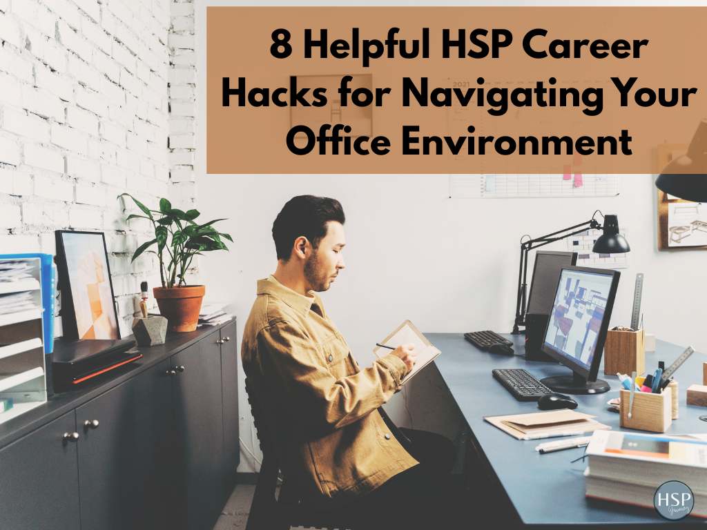8 Helpful HSP Career Hacks for Navigating Your Office Environment 1 8 Helpful HSP Career Hacks for Navigating Your Office Environment