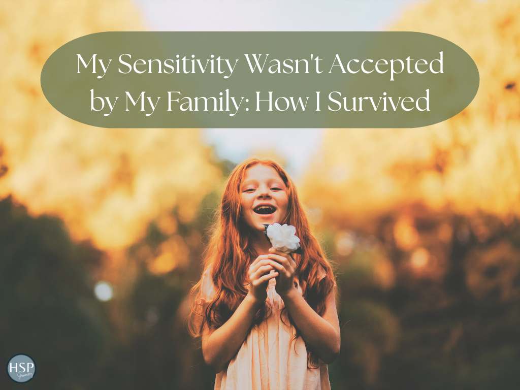 My Sensitivity Wasn't Accepted by My Family: How I Survived 1 My Sensitivity Wasnt Accepted by My Family Featured