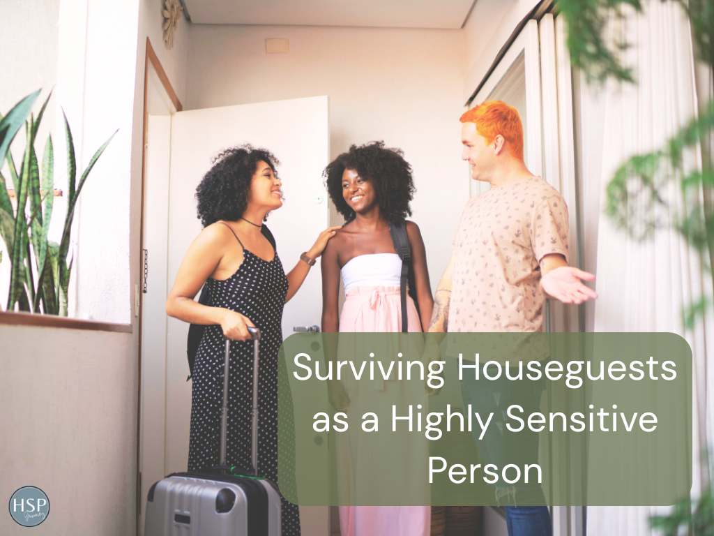 Surviving Houseguests as a Highly Sensitive Person 1 Surviving Houseguests as a Highly Sensitive Person