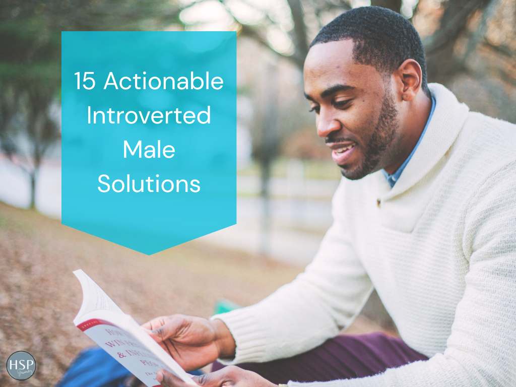 15 Actionable Introverted Male Solutions 1 15 Actionable Introverted Male Solutions